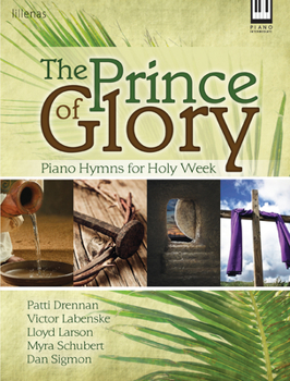Paperback The Prince of Glory: Piano Hymns for Holy Week Book