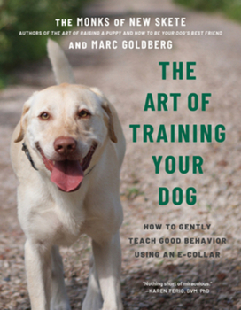 Paperback The Art of Training Your Dog: How to Gently Teach Good Behavior Using an E-Collar Book