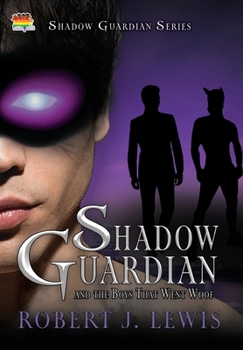 Hardcover Shadow Guardian and the Boys that Woof Book