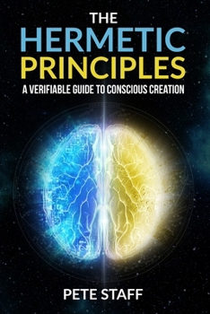Paperback The Hermetic Principles: A Verifiable Guide to Conscious Creation Book