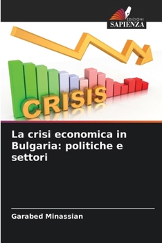 Paperback La crisi economica in Bulgaria: politiche e settori [Italian] Book