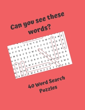 Can you see these words? 40 Word Search Puzzles: Word Search Puzzles for everyone, good fun for the whole family