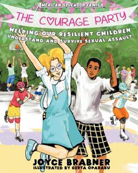Hardcover The Courage Party: Helping Our Resilient Children Understand and Survive Sexual Assault Book