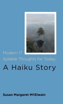 Hardcover Modern 17 Syllable Thoughts for Today; A Haiku Story Book