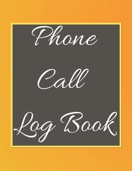 Phone Call Log Book: Telephone Message Tracker And Notebook