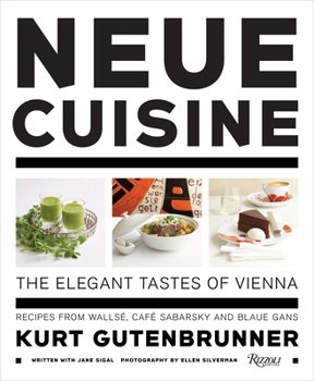 Hardcover Neue Cuisine: The Elegant Tastes of Vienna: Recipes from Wallse, Cafe Sabarsky and Blaue Gans Book