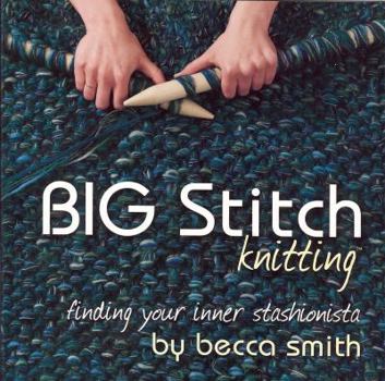 Paperback Big Stitch Knitting: Finding Your Inner Stashionista Book