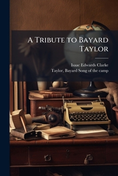 Paperback A Tribute to Bayard Taylor: An Essay and Poem Book