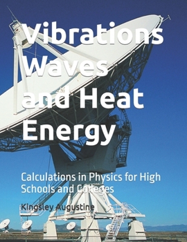 Paperback Vibrations Waves and Heat Energy: Calculations in Physics for High Schools and Colleges Book