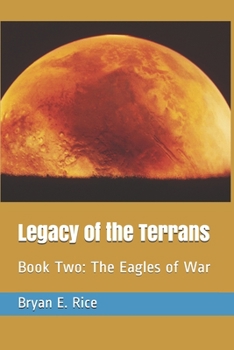 Paperback Legacy of the Terrans: Book Two: The Eagles of War Book