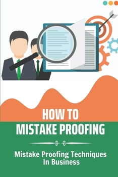 Paperback How To Mistake Proofing: Mistake Proofing Techniques In Business: Process Of Mistake Proofing In Business Book