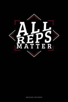 Paperback All Reps Matter: Mileage Log Book