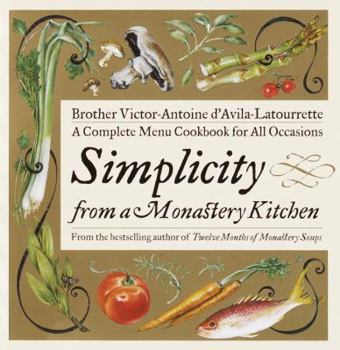 Hardcover Simplicity from a Monastery Kitchen: A Complete Menu Cookbook for All Occasions Book