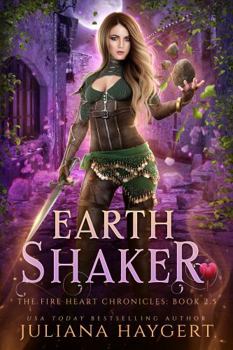 Earth Shaker: A Fire Heart Novella (The Fire Heart Chronicles)