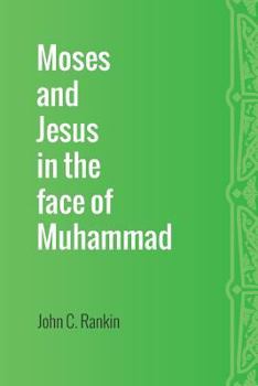 Paperback Moses and Jesus in the Face of Muhammad Book