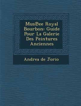 Paperback Mus Ee Royal Bourbon: Guide Pour La Galerie Des Peintures Anciennes [French] Book