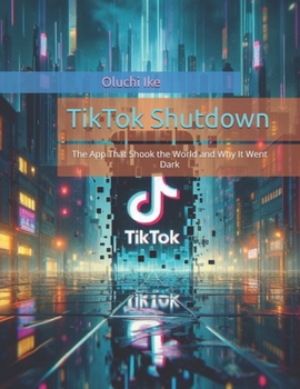 Paperback TikTok Shutdown: The App That Shook the World and Why It Went Dark Book