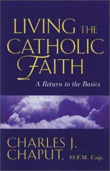 Paperback Living the Catholic Faith: Rediscovering the Basics Book