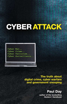 Paperback Cyber Attack: The Truth about Digital Crime, Cyber Warfare and Government Snooping Book