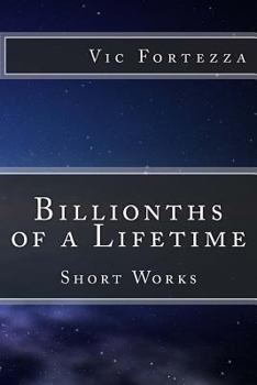 Paperback Billionths of a Lifetime: Short Works Book