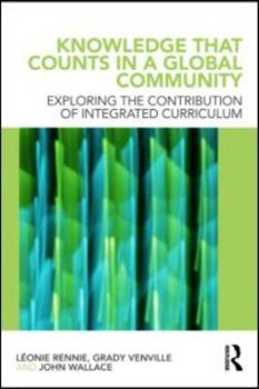 Paperback Knowledge that Counts in a Global Community: Exploring the Contribution of Integrated Curriculum Book