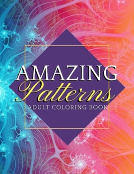 Paperback Amazing Patterns: Adult Coloring Books: Mandala Coloring Book for Adult Relaxation Book