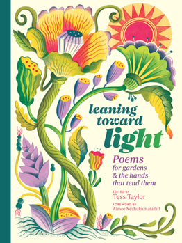 Hardcover Leaning Toward Light: Poems for Gardens & the Hands That Tend Them Book