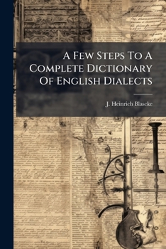 Paperback A Few Steps To A Complete Dictionary Of English Dialects Book
