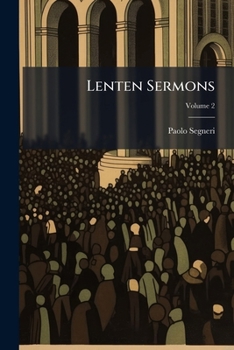 Lenten Sermons, Volume 2...