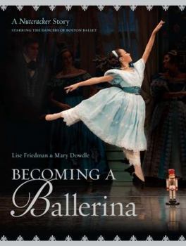 Hardcover Becoming a Ballerina: A Nutcracker Story, Starring the Dancers of Boston Ballet Book