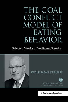 Paperback The Goal Conflict Model of Eating Behavior: Selected Works of Wolfgang Stroebe Book