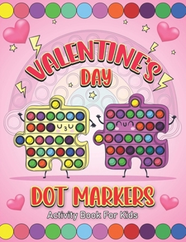 Paperback Valentine's Day Dot Markers Activity Book For Kids: Explore, Connect, and Celebrate with Dot Markers Book