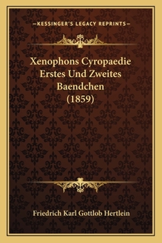 Paperback Xenophons Cyropaedie Erstes Und Zweites Baendchen (1859) [German] Book