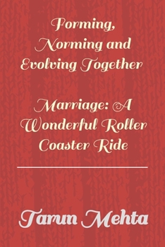 Paperback Forming, Norming and Evolving Together - Marriage: A Wonderful Roller Coaster Ride Book