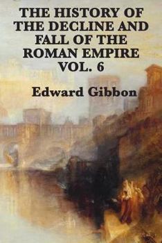 The Decline and Fall of the Roman Empire. Volume 6. Everyman's Library No. 47...