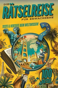 Die Rätselreise für Erwachsene: Reise um die Welt – Der ultimative Rätselspaß (German Edition)