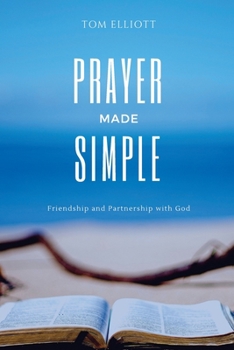 Paperback Prayer Made Simple: Friendship and partnership with God Book