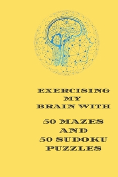 Paperback Exercising My Brain With 50 Mazes and 50 Sudoku Puzzles Book