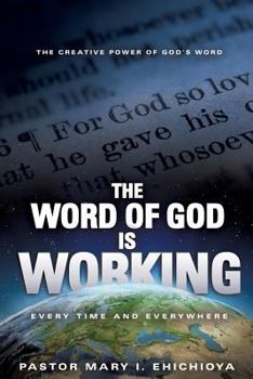 Paperback The Word of God Is Working: Every Time and Everywhere Book