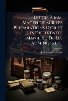 Paperback Lettre À Mm. Magendie Sur Les Préparations D'or Et Les Différentes Manières De Les Administrer... [French] Book