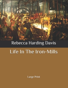 Life In The Iron-Mills: Large Print