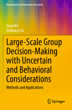 Paperback Large-Scale Group Decision-Making with Uncertain and Behavioral Considerations: Methods and Applications Book
