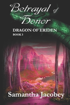 Betrayal of Honor - Book #3 of the Dragon of Eriden