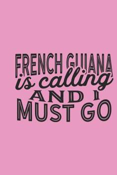 French Guiana Is Calling And I Must Go