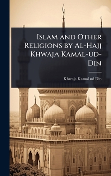 Hardcover Islam and Other Religions by Al-Hajj Khwaja Kamal-ud-Din Book