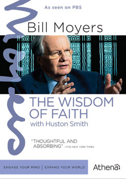 BILL MOYERS: THE WISDOM OF FAITH WITH HUSTON SMITH
