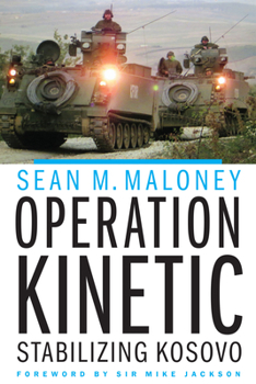 Hardcover Operation Kinetic: Stabilizing Kosovo Book