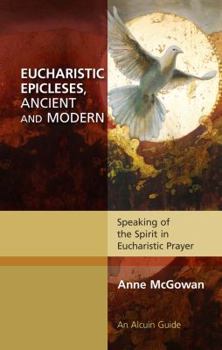 Paperback Eucharistic Epicleses, Ancient and Modern Book