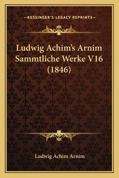 Paperback Ludwig Achim's Arnim Sammtliche Werke V16 (1846) [German] Book