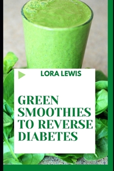 Green Smoothies To Reverse Diabetes: How To Boost Your Immune System And Reduce Your Blood Sugar Level